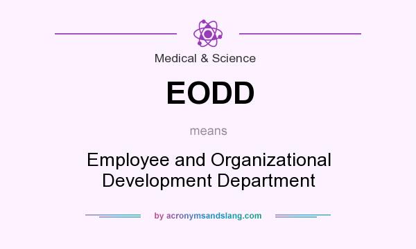 What does EODD mean? It stands for Employee and Organizational Development Department