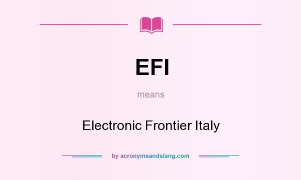 What does EFI mean? It stands for Electronic Frontier Italy