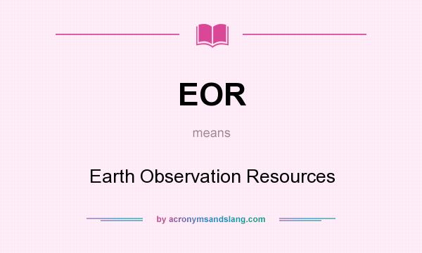 What does EOR mean? It stands for Earth Observation Resources