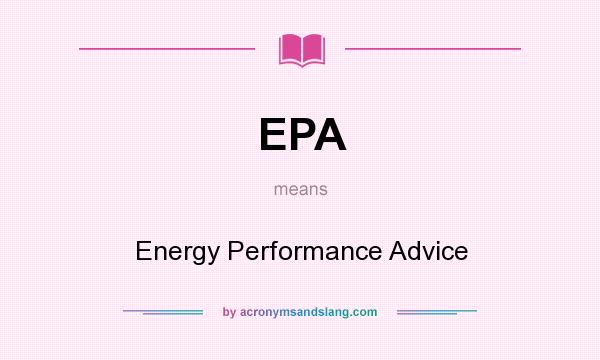 What does EPA mean? It stands for Energy Performance Advice