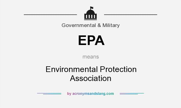 What does EPA mean? It stands for Environmental Protection Association