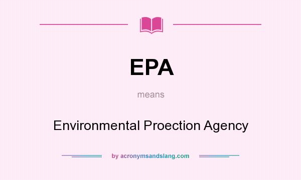 What does EPA mean? It stands for Environmental Proection Agency