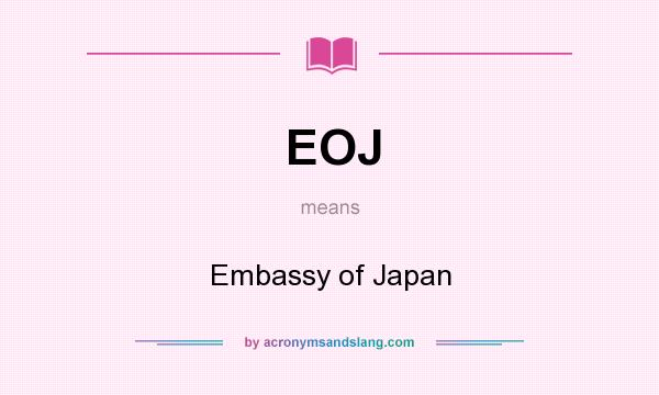 What does EOJ mean? It stands for Embassy of Japan