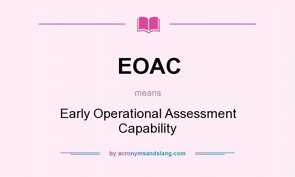What does EOAC mean? It stands for Early Operational Assessment Capability