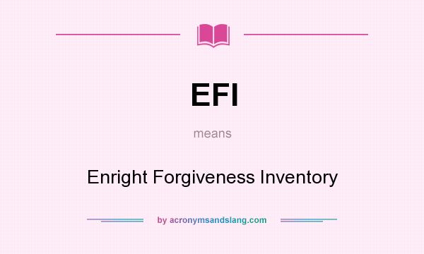What does EFI mean? It stands for Enright Forgiveness Inventory