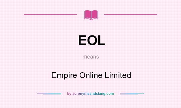 What does EOL mean? It stands for Empire Online Limited