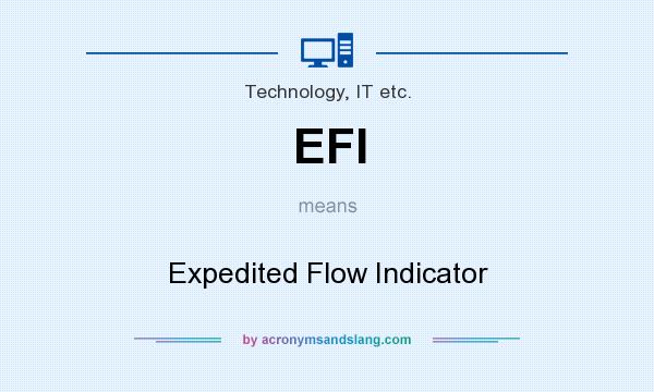 What does EFI mean? It stands for Expedited Flow Indicator
