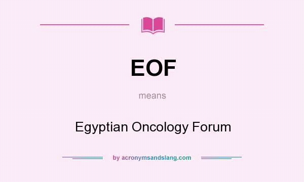 What does EOF mean? It stands for Egyptian Oncology Forum