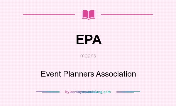 What does EPA mean? It stands for Event Planners Association