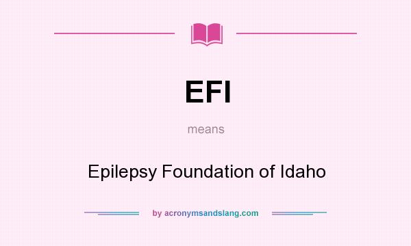 What does EFI mean? It stands for Epilepsy Foundation of Idaho