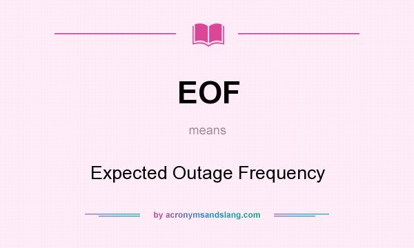 What does EOF mean? It stands for Expected Outage Frequency