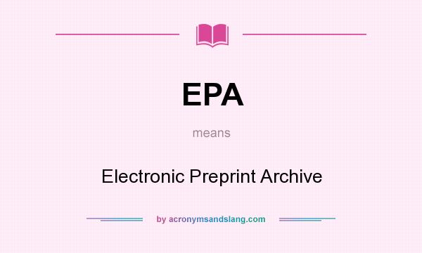 What does EPA mean? It stands for Electronic Preprint Archive