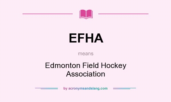 What does EFHA mean? It stands for Edmonton Field Hockey Association
