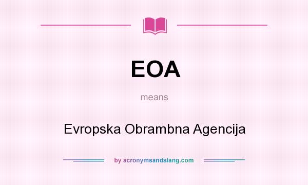 What does EOA mean? It stands for Evropska Obrambna Agencija