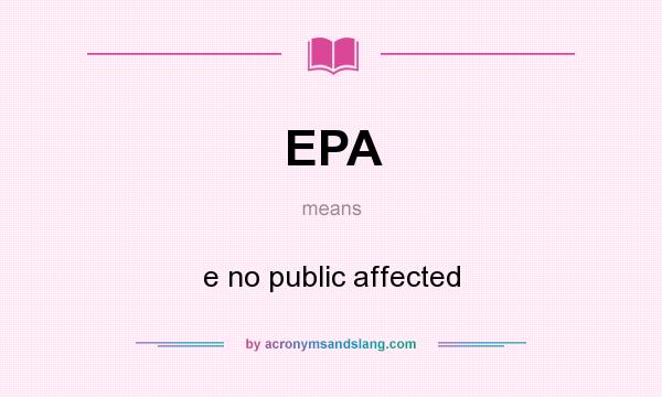 What does EPA mean? It stands for e no public affected