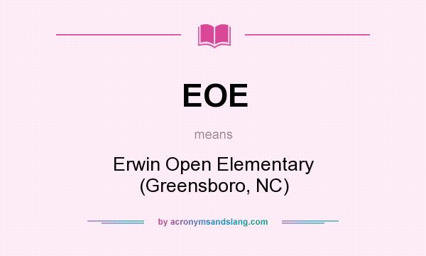 What does EOE mean? It stands for Erwin Open Elementary (Greensboro, NC)