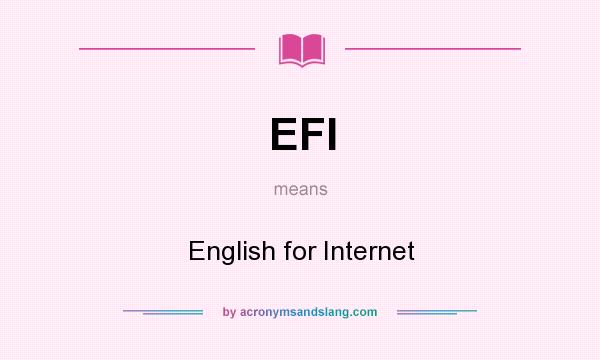 What does EFI mean? It stands for English for Internet