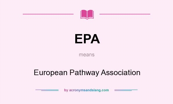 What does EPA mean? It stands for European Pathway Association