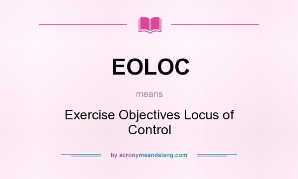 What does EOLOC mean? It stands for Exercise Objectives Locus of Control