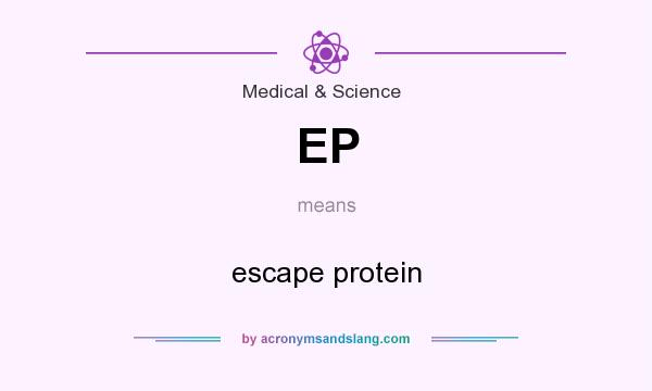 What does EP mean? It stands for escape protein