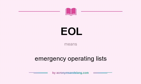 What does EOL mean? It stands for emergency operating lists