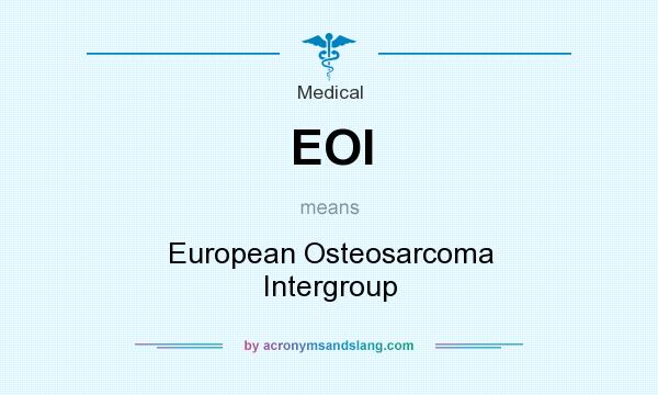 What does EOI mean? It stands for European Osteosarcoma Intergroup