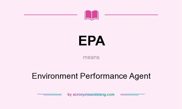 What does EPA mean? It stands for Environment Performance Agent