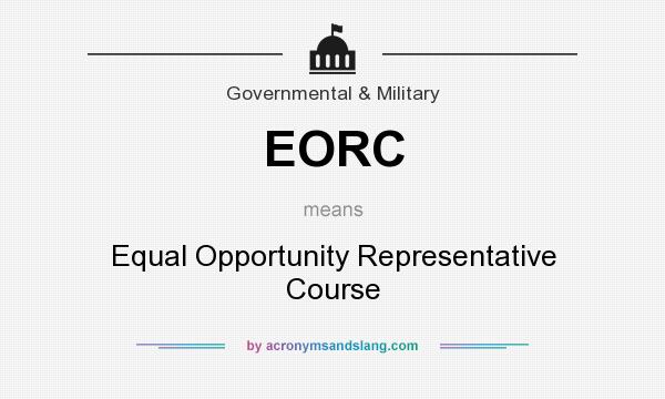 What does EORC mean? It stands for Equal Opportunity Representative Course