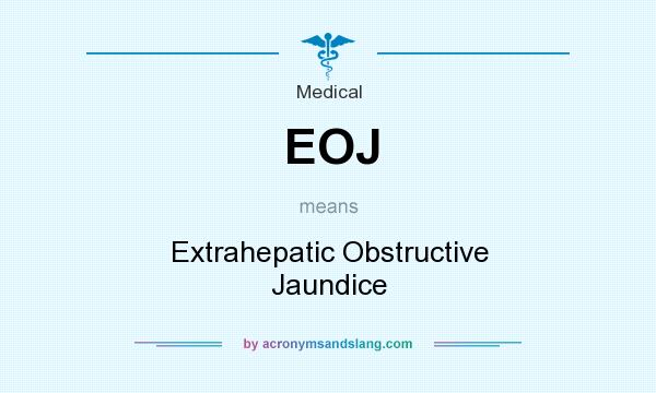 What does EOJ mean? It stands for Extrahepatic Obstructive Jaundice