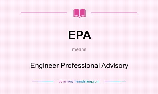 What does EPA mean? It stands for Engineer Professional Advisory