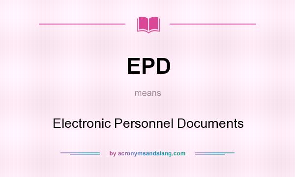 What does EPD mean? It stands for Electronic Personnel Documents