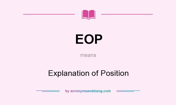 What does EOP mean? It stands for Explanation of Position