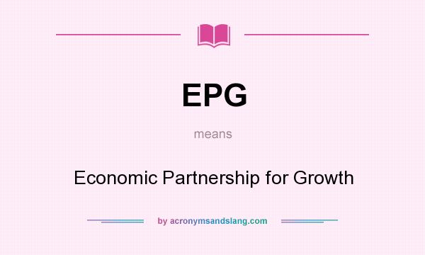 What does EPG mean? It stands for Economic Partnership for Growth