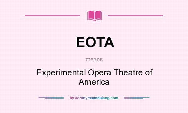 What does EOTA mean? It stands for Experimental Opera Theatre of America