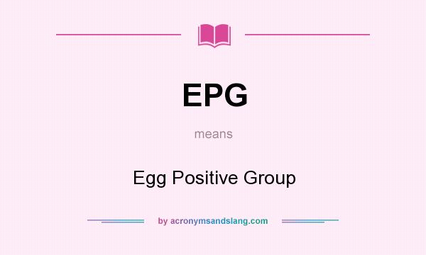 What does EPG mean? It stands for Egg Positive Group