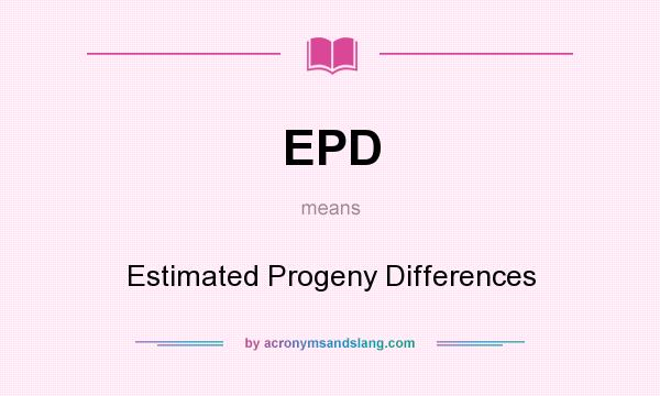 What does EPD mean? It stands for Estimated Progeny Differences