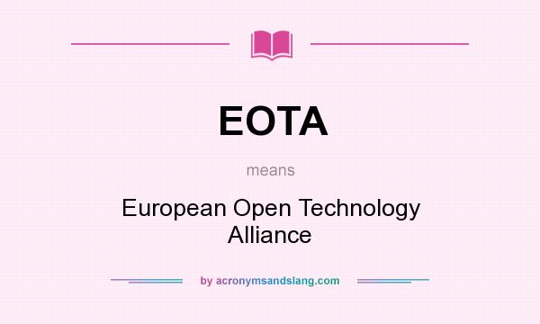What does EOTA mean? It stands for European Open Technology Alliance
