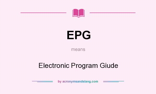 What does EPG mean? It stands for Electronic Program Giude