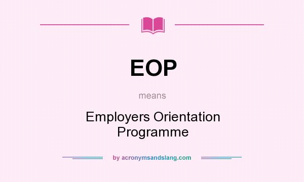 What does EOP mean? It stands for Employers Orientation Programme