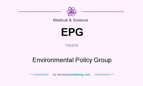 What does EPG mean? It stands for Environmental Policy Group