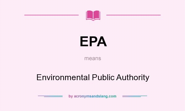 What does EPA mean? It stands for Environmental Public Authority