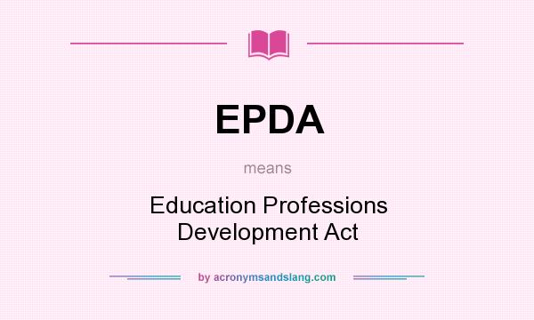 What does EPDA mean? It stands for Education Professions Development Act