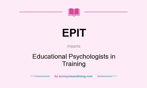 What does EPIT mean? It stands for Educational Psychologists in Training