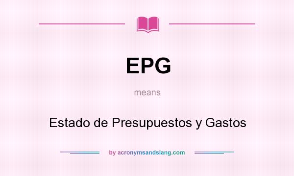 What does EPG mean? It stands for Estado de Presupuestos y Gastos