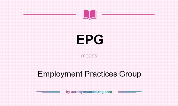 What does EPG mean? It stands for Employment Practices Group