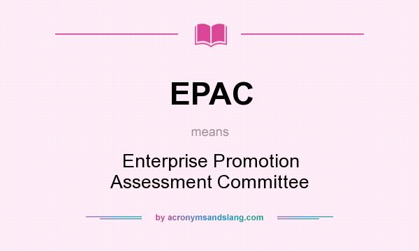 What does EPAC mean? It stands for Enterprise Promotion Assessment Committee