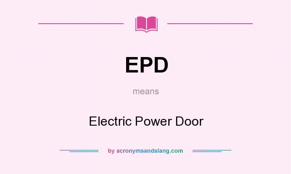 What does EPD mean? It stands for Electric Power Door