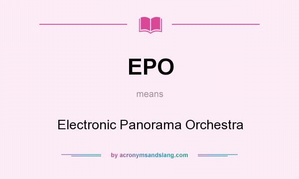 What does EPO mean? It stands for Electronic Panorama Orchestra