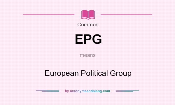 What does EPG mean? It stands for European Political Group
