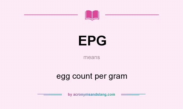 What does EPG mean? It stands for egg count per gram